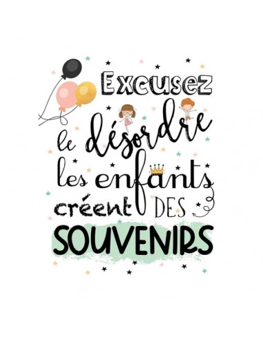 Affiche "Excusez le désordre les enfants créent des souvenirs" Les magasins à Paris et en Île-de-France